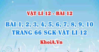 Bài tập Dòng điện xoay chiều: Giải bài 1, 2, 3, 4, 5, 6, 7, 8, 9, 10 trang 66 SGK Vật lí 12 bài 12